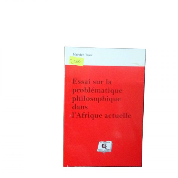Essai sur la Problématique Philosophique dans l'Afrique Actuelle